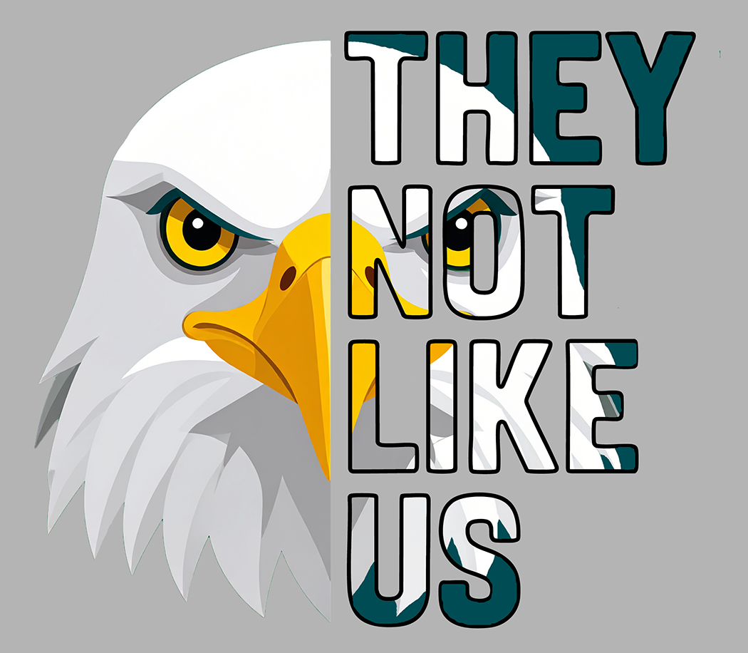 They Not Like Us - Philadelphia Eagles