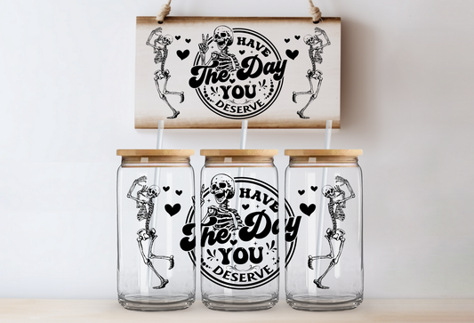 Have the Day You Deserve